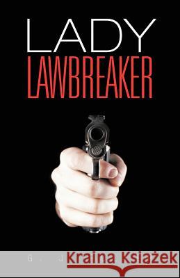 Lady Lawbreaker G. J. Fuller 9781475937145 iUniverse.com - książka