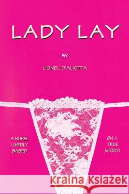 Lady Lay Lionel D'Aliotta 9781480117174 Createspace - książka