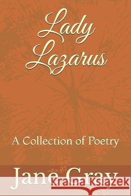 Lady Lazarus: A Collection of Poetry Jane Gray 9781795082266 Independently Published - książka