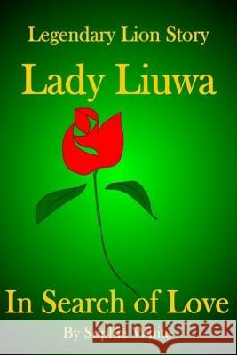 Lady Liuwa: In Search of Love Sophie White 9781536941913 Createspace Independent Publishing Platform - książka