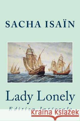 Lady Lonely: Edition Intégrale Isain, Sacha 9781533507358 Createspace Independent Publishing Platform - książka