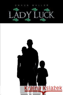 Lady Luck Shaun Waller 9781499085945 Xlibris Corporation - książka