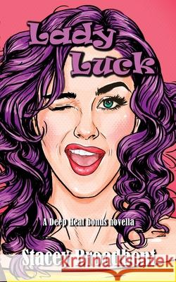 Lady Luck: A Deep Heat bonus novella Stacey Broadbent 9780473628109 Stacey Broadbent - książka