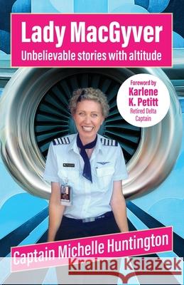 Lady MacGyver: Unbelievable stories with altitude Michelle Huntington 9781761099199 Ginninderra Press - książka