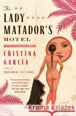 Lady Matador's Hotel Garcia, Cristina 9781439181751 Scribner Book Company - książka
