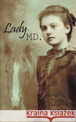 Lady MD. Francine Michaud-Kupsch 9781418481513 Authorhouse - książka