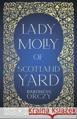 Lady Molly of Scotland Yard Baroness Orczy 9781528718950 Read & Co. Classics - książka