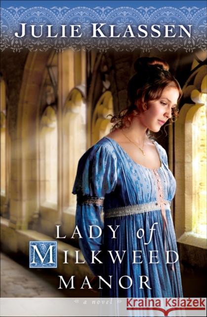 Lady of Milkweed Manor Julie Klassen 9780764204791 Bethany House Publishers - książka