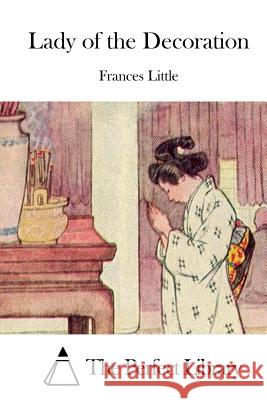 Lady of the Decoration Frances Little The Perfect Library 9781512059953 Createspace - książka