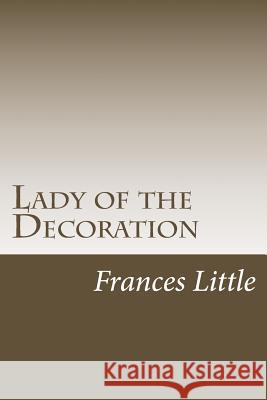 Lady of the Decoration Frances Little 9781976260698 Createspace Independent Publishing Platform - książka