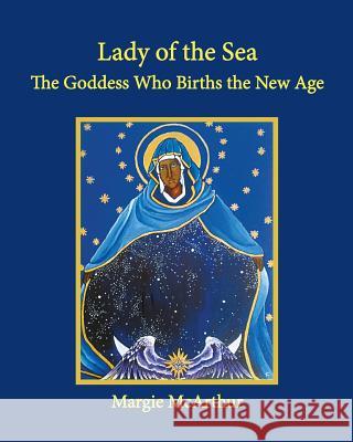 Lady of the Sea: The Goddess Who Births the New Age Margie McArthur 9780615987071 McArthur Books - książka