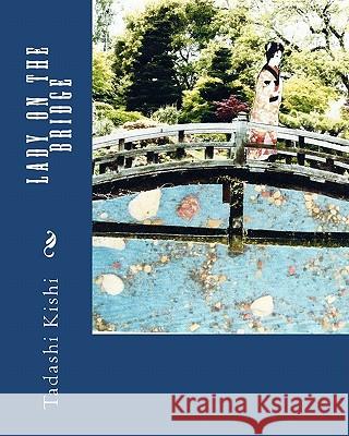 Lady on the Bridge Tadashi Kishi 9781461060703 Createspace - książka