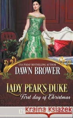 Lady Pear's Duke: First Day of Christmas Dawn Brower 9781393543114 Draft2digital - książka