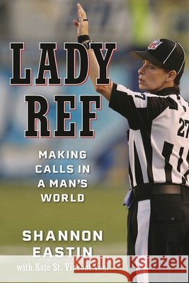 Lady Ref: Making Calls in a Man's World Shannon Eastin 9781538181591 Rowman & Littlefield - książka