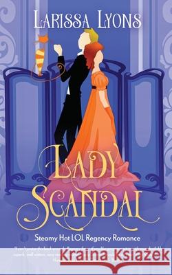 Lady Scandal: Steamy Hot LOL Regency Romance Larissa Lyons 9780983471165 Literary Madness - książka