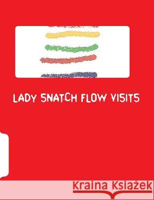 Lady Snatch Flow Visits Natural Flowism 9781530489756 Createspace Independent Publishing Platform - książka