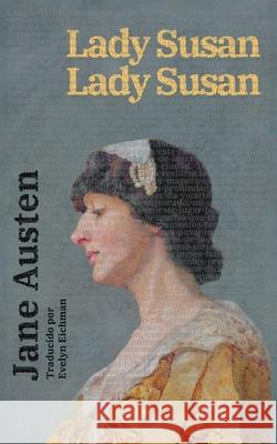 Lady Susan - Lady Susan: Texto paralelo biling?e - Bilingual edition: Ingl?s - Espa?ol / English - Spanish Jane Austen Evelyn Eichman 9781836471264 Rosetta Edu - książka