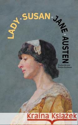 Lady Susan: Nueva traducci?n al espa?ol Jane Austen Evelyn Eichman 9781836471233 Rosetta Edu - książka