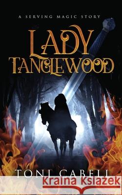 Lady Tanglewood: A Novella Toni Cabell 9781736624456 Endwood Press LLC - książka