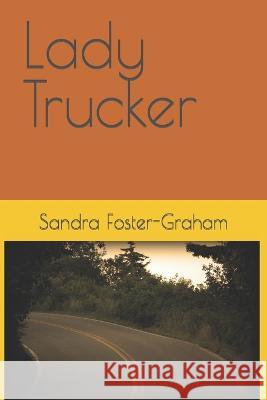 Lady Trucker Sandra E Foster-Graham 9781790346578 Independently Published - książka