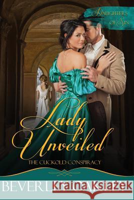 Lady Unveiled: The Cuckold's Conspiracy Beverley Oakley 9780648345206 Sani Publishing - książka