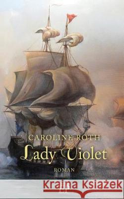 Lady Violet Caroline Roth 9781543233360 Createspace Independent Publishing Platform - książka