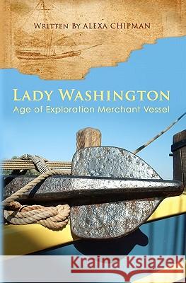 Lady Washington: Age of Exploration Merchant Vessel Alexa Chipman 9781453842089 Createspace - książka