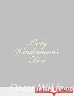 Lady Windermere's Fan Oscar Wilde 9781484839430 Createspace - książka