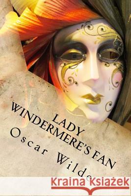 Lady Windermere's Fan Oscar Wilde 9781535386982 Createspace Independent Publishing Platform - książka