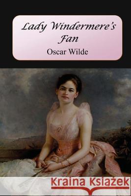 Lady Windermere's Fan Oscar Wilde 9781548789695 Createspace Independent Publishing Platform - książka