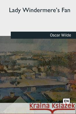 Lady Windermere's Fan Oscar Wilde 9781727725162 Createspace Independent Publishing Platform - książka