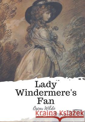 Lady Windermere's Fan Oscar Wilde 9781986932301 Createspace Independent Publishing Platform - książka