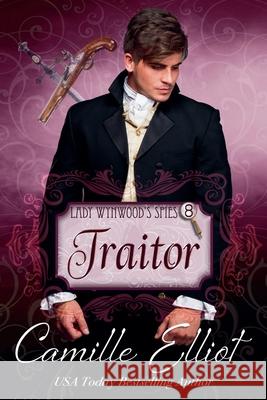 Lady Wynwood's Spies, Volume 8: Traitor Camille Elliot 9781942225485 Camy Tang - książka