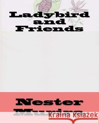 Ladybird and Friends Nester Kadzviti Murira 9781517200190 Createspace - książka
