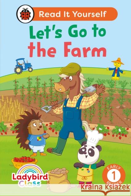 Ladybird Class - Let’s Go to the Farm:  Read It Yourself - Level 1 Early Reader Ladybird 9780241672730 Penguin Random House Children's UK - książka