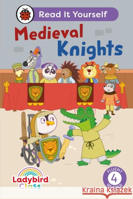 Ladybird Class - Medieval Knights:  Read It Yourself - Level 4 Fluent Reader Ladybird 9780241672839 Penguin Random House Children's UK - książka