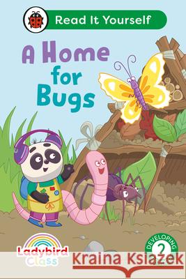 Ladybird Class A Home for Bugs: Read It Yourself - Level 2 Developing Reader Ladybird 9780241563960 Penguin Random House Children's UK - książka