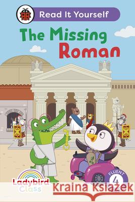 Ladybird Class The Missing Roman: Read It Yourself - Level 4 Fluent Reader Ladybird 9780241563762 Penguin Random House Children's UK - książka