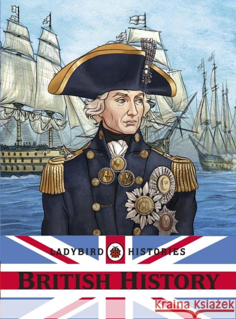 Ladybird Histories: British History   9781409308720 Penguin Random House Children's UK - książka