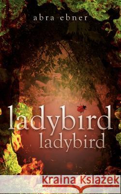 Ladybird, Ladybird: Andrea Howe Abra Ebner 9781456577100 Createspace - książka