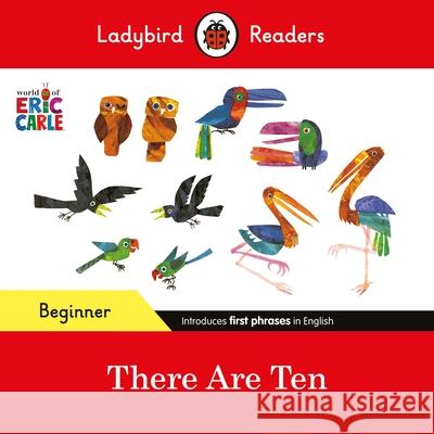 Ladybird Readers Beginner Level - Eric Carle -There Are Ten (ELT Graded Reader) Ladybird 9780241587607 Penguin Random House Children's UK - książka