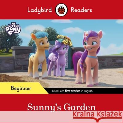 Ladybird Readers Beginner Level – My Little Pony – Sunny's Garden (ELT Graded Reader) Ladybird 9780241616956 Penguin Random House Children's UK - książka