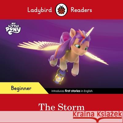 Ladybird Readers Beginner Level – My Little Pony – The Storm (ELT Graded Reader) Ladybird 9780241616833 Penguin Random House Children's UK - książka