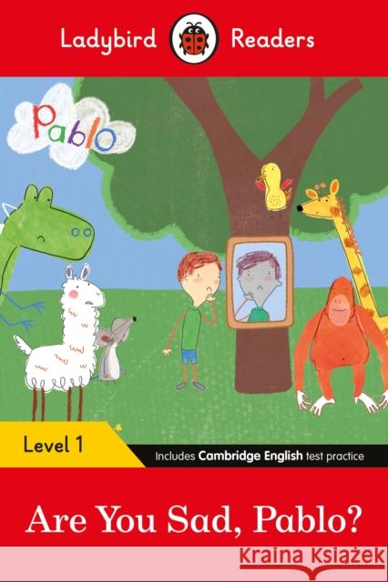 Ladybird Readers Level 1 - Pablo - Are You Sad, Pablo? (ELT Graded Reader) Pablo 9780241475546 Ladybird - książka