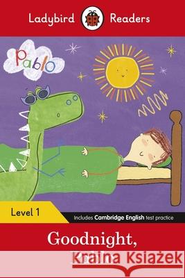 Ladybird Readers Level 1 - Pablo - Goodnight Pablo (ELT Graded Reader) Pablo 9780241533734 Penguin Random House Children's UK - książka