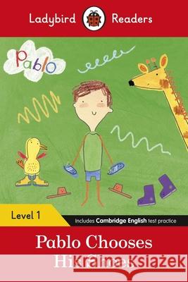 Ladybird Readers Level 1 - Pablo - Pablo Chooses his Shoes (ELT Graded Reader) Pablo 9780241533741 Penguin Random House Children's UK - książka