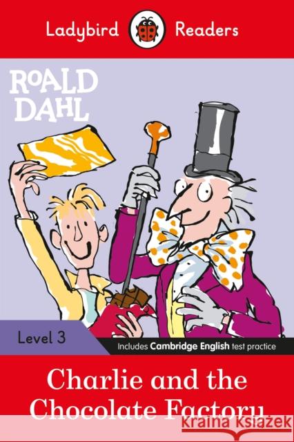 Ladybird Readers Level 3 - Roald Dahl - Charlie and the Chocolate Factory (ELT Graded Reader) Ladybird 9780241367865 Ladybird - książka