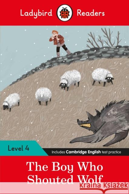 Ladybird Readers Level 4 - The Boy Who Shouted Wolf (ELT Graded Reader) Ladybird 9780241475553 Penguin Random House Children's UK - książka