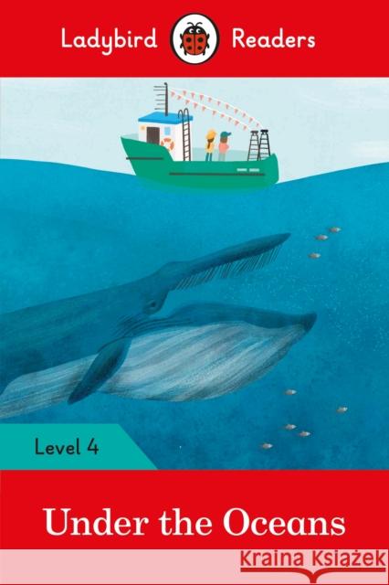 Ladybird Readers Level 4 - Under the Oceans (ELT Graded Reader) Ladybird 9780241298886 Penguin Random House Children's UK - książka