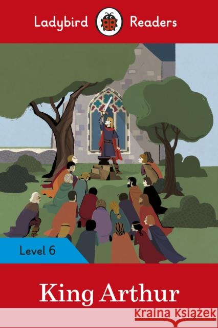 Ladybird Readers Level 6 - King Arthur (ELT Graded Reader) Ladybird 9780241401965 Penguin Random House Children's UK - książka